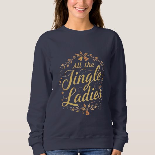 Funny Christmas Shirt – “All the Jingle Ladies” スウェットシャツ (正面)