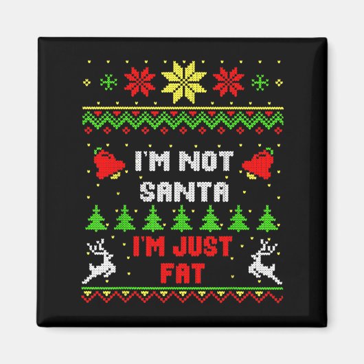 Funny Christmas Shirt. I'm Not Santa, I'm Just Fat マグネット (正面)