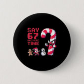 Funny Christmas Six Seven Meme Say 67 One Humor Mo 缶バッジ (正面)