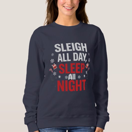 Funny Christmas “Sleigh All Day, Sleep All Night" スウェットシャツ (正面)