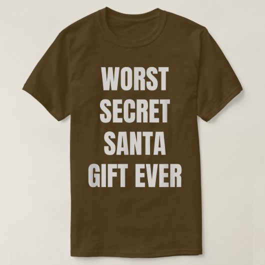 Funny Christmas Worst Secret Santa Saying Ever  Tシャツ (デザイン正面)