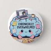 Funny Chronically Overwhelmed Kawaii Brain 缶バッジ (正面)