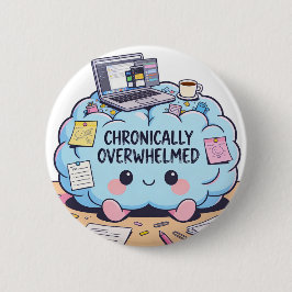 Funny Chronically Overwhelmed Kawaii Brain 缶バッジ