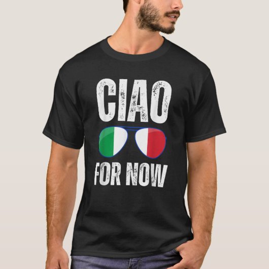 Funny Ciao For Now Italian Saying Italy Flag Funny Tシャツ (正面)