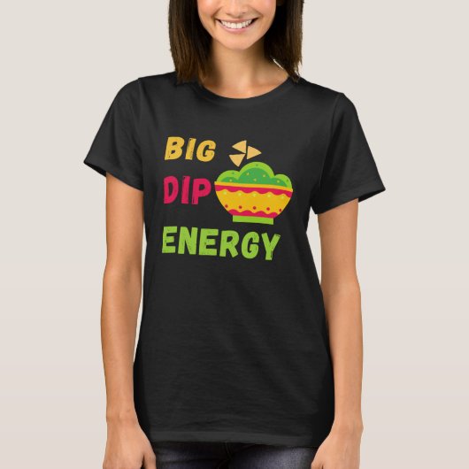 Funny Cinco De Mayo Shirt Big Dip Energy Guacamole Tシャツ (正面)