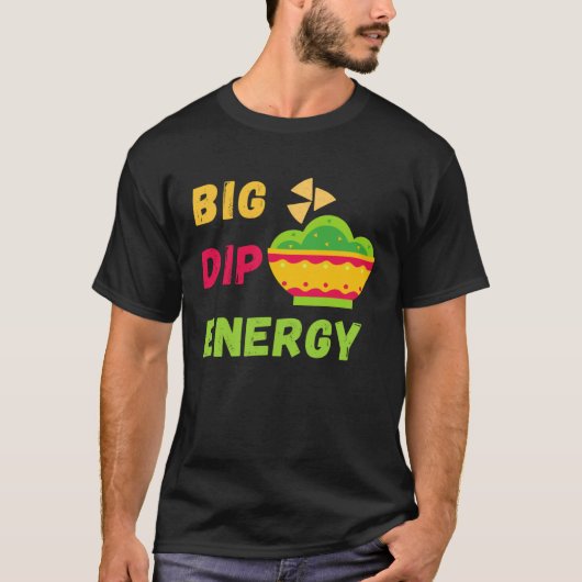 Funny Cinco De Mayo Shirt Big Dip Energy Guacamole Tシャツ (正面)
