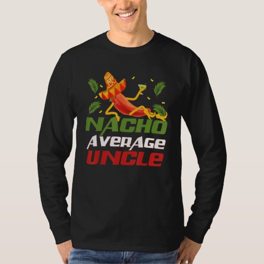 Funny Cinco De Mayo tee Nacho Average Uncle appare Tシャツ (正面)