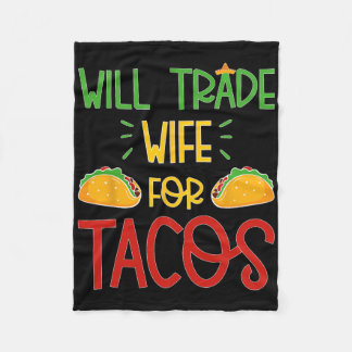 Funny Cinco De Mayo Will Trade Wife For Tacos  フリースブランケット
