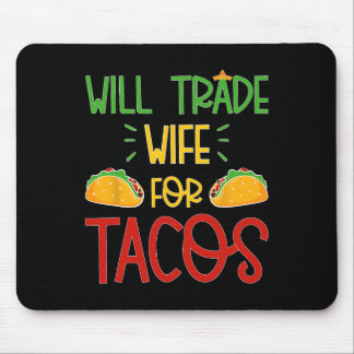Funny Cinco De Mayo Will Trade Wife For Tacos  マウスパッド