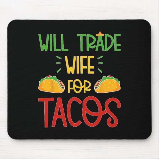Funny Cinco De Mayo Will Trade Wife For Tacos  マウスパッド (正面)