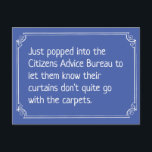 Funny Citizens Advice Bureau Joke ポストカード<br><div class="desc">Funny Citizens Advice Bureau joke. Just popped into the Citizens Advice Bureau to let them know their curtains don't quite go with the carpets.</div>