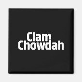 Funny Clam Chowdah - Boston New England Clam Chowd マグネット (正面)