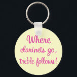 Funny Clarinet Treble Gift キーホルダー<br><div class="desc">Funny clarinet slogan comes on cute gifts for your favorite clarinet player in marching band or orchestra.</div>