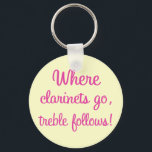 Funny Clarinet Treble Gift キーホルダー<br><div class="desc">Funny clarinet slogan comes on cute gifts for your favorite clarinet player in marching band or orchestra.</div>
