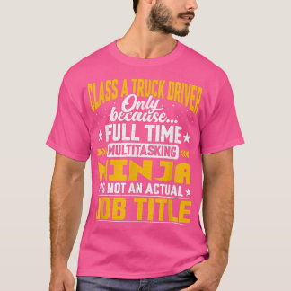 Funny Class A Truck Driver Job Title 550 Tシャツ