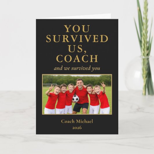 Funny Coach You Survived Us Team Photo サンキューカード (正面)