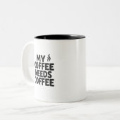 Funny Coffee Addict Mug – “My Coffee Needs Coffee” ツートーンマグカップ (正面左)