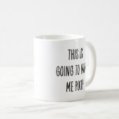 Funny Coffee Drinker This Is Going to Make Me Poop コーヒーマグカップ (正面右)