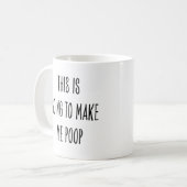 Funny Coffee Drinker This Is Going to Make Me Poop コーヒーマグカップ (正面左)