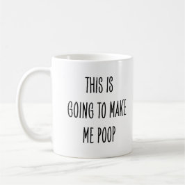 Funny Coffee Drinker This Is Going to Make Me Poop コーヒーマグカップ