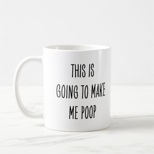 Funny Coffee Drinker This Is Going to Make Me Poop コーヒーマグカップ (左)