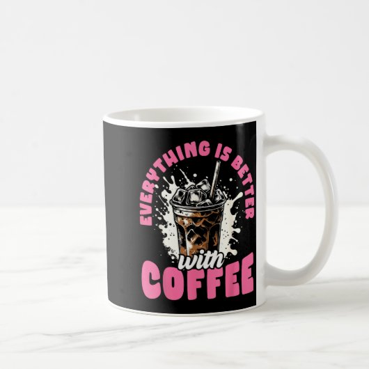 Funny Coffee Gift - Everything Is Better With Coff コーヒーマグカップ (右)