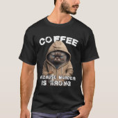 Funny Coffee Humor Sarcastic Cat Tシャツ (正面)