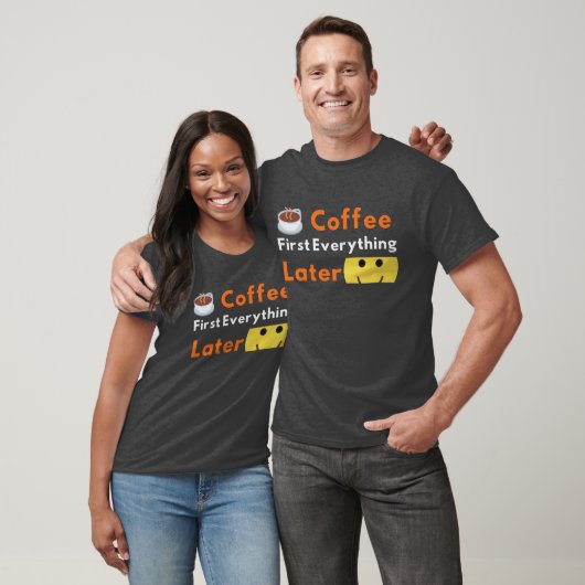 Funny Coffee Lover Coffee First Everything Later  Tシャツ (ユニセックス)