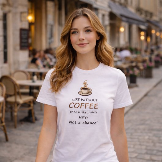 Funny Coffee Lover - Life Without Coffee T-Shirt   Tシャツ