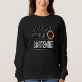 Funny COFFEE LOVING BARTENDER Design スウェットシャツ (正面)
