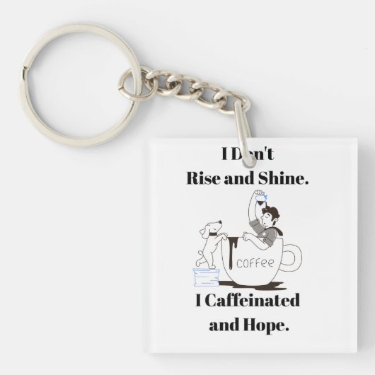 Funny Coffee Meme I Caffeinated and Hope Key Chain キーホルダー (正面)