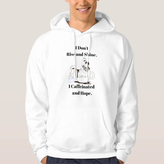 Funny Coffee Meme I Don't Rise and Shine Hoodie パーカ (正面)