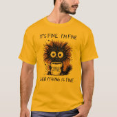 Funny Coffee Monster Mug Design - It's Fine  Tシャツ (正面)