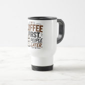 Funny Coffee Mug – Coffee First People Later – Cut トラベルマグ (正面右)