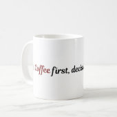 Funny Coffee Mug Cute Quote Coffee First Decisions コーヒーマグカップ (正面左)