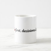 Funny Coffee Mug Cute Quote Coffee First Decisions コーヒーマグカップ (中央)