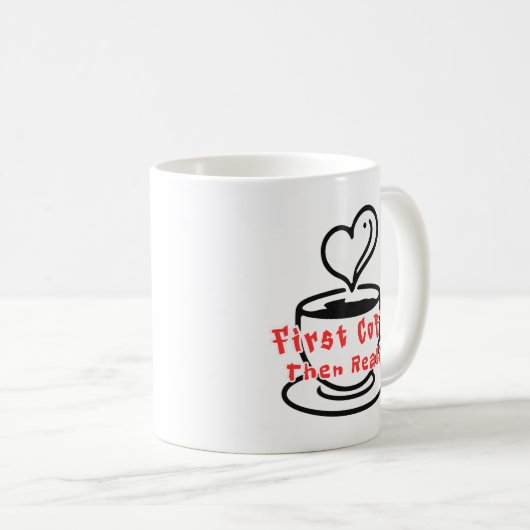 Funny Coffee Mug First Coffee Then Reality コーヒーマグカップ (正面右)