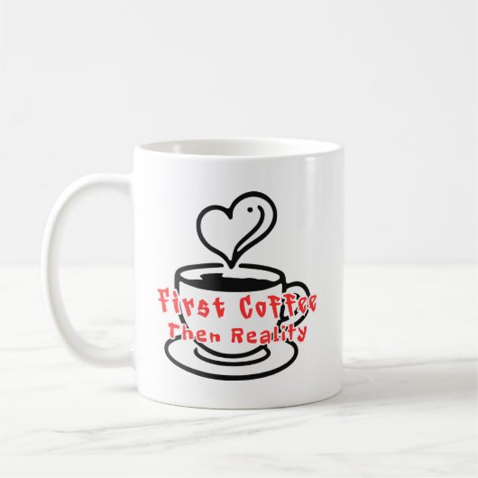 Funny Coffee Mug First Coffee Then Reality  コーヒーマグカップ (左)