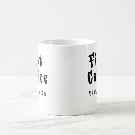 Funny Coffee Mug First Coffee Then Reality コーヒーマグカップ (中央)