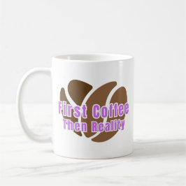 Funny Coffee Mug First Coffee Then Reality コーヒーマグカップ