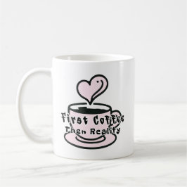 Funny Coffee Mug First Coffee Then Reality コーヒーマグカップ