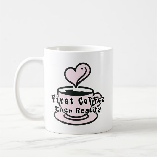 Funny Coffee Mug First Coffee Then Reality コーヒーマグカップ (左)