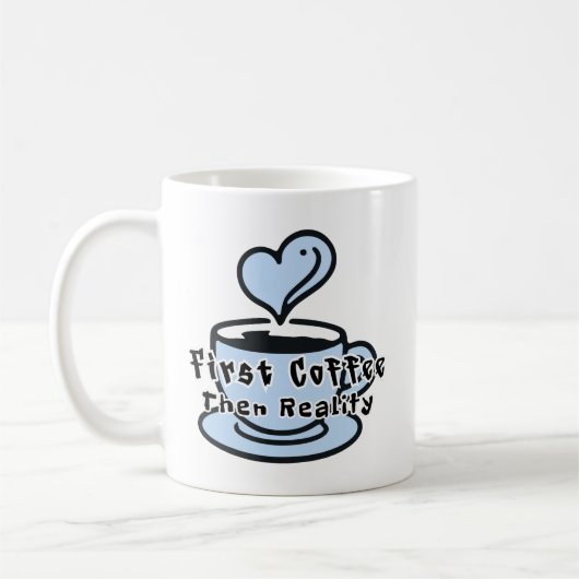 Funny Coffee Mug First Coffee Then Reality コーヒーマグカップ (左)