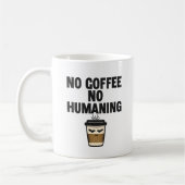 Funny Coffee Mug: "NO COFFEE NO HUMANING" Slogan. コーヒーマグカップ (左)