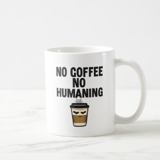 Funny Coffee Mug: "NO COFFEE NO HUMANING" Slogan. コーヒーマグカップ