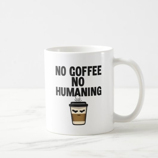 Funny Coffee Mug: "NO COFFEE NO HUMANING" Slogan. コーヒーマグカップ (右)