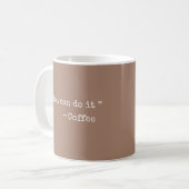 Funny Coffee Mug You Can Do It Motivational Gift コーヒーマグカップ (正面左)