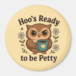 Funny Coffee Owl  Hoo’s Ready to Be Petty マグネット
