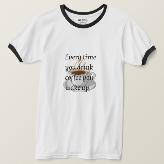 Funny Coffee Quote - "コーヒーを飲むとき、あなたは Tシャツ (デザイン正面)