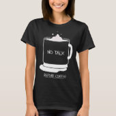 Funny coffee quotes graphic no talk before coffee tシャツ (正面)